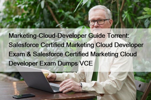 Marketing-Cloud-Developer Guide Torrent: Salesforce Certified Marketing Cloud Developer ...