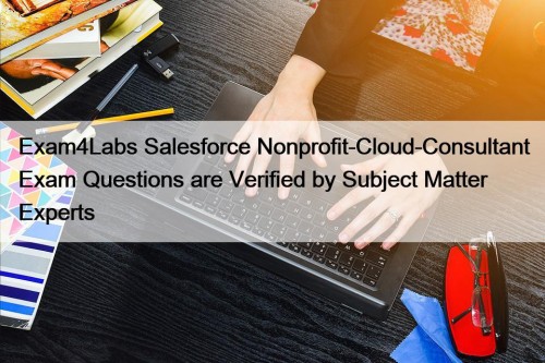 Exam4Labs Salesforce Nonprofit-Cloud-Consultant Exam Questions are Verified by ...